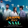 About Saanu Tere Naal Song